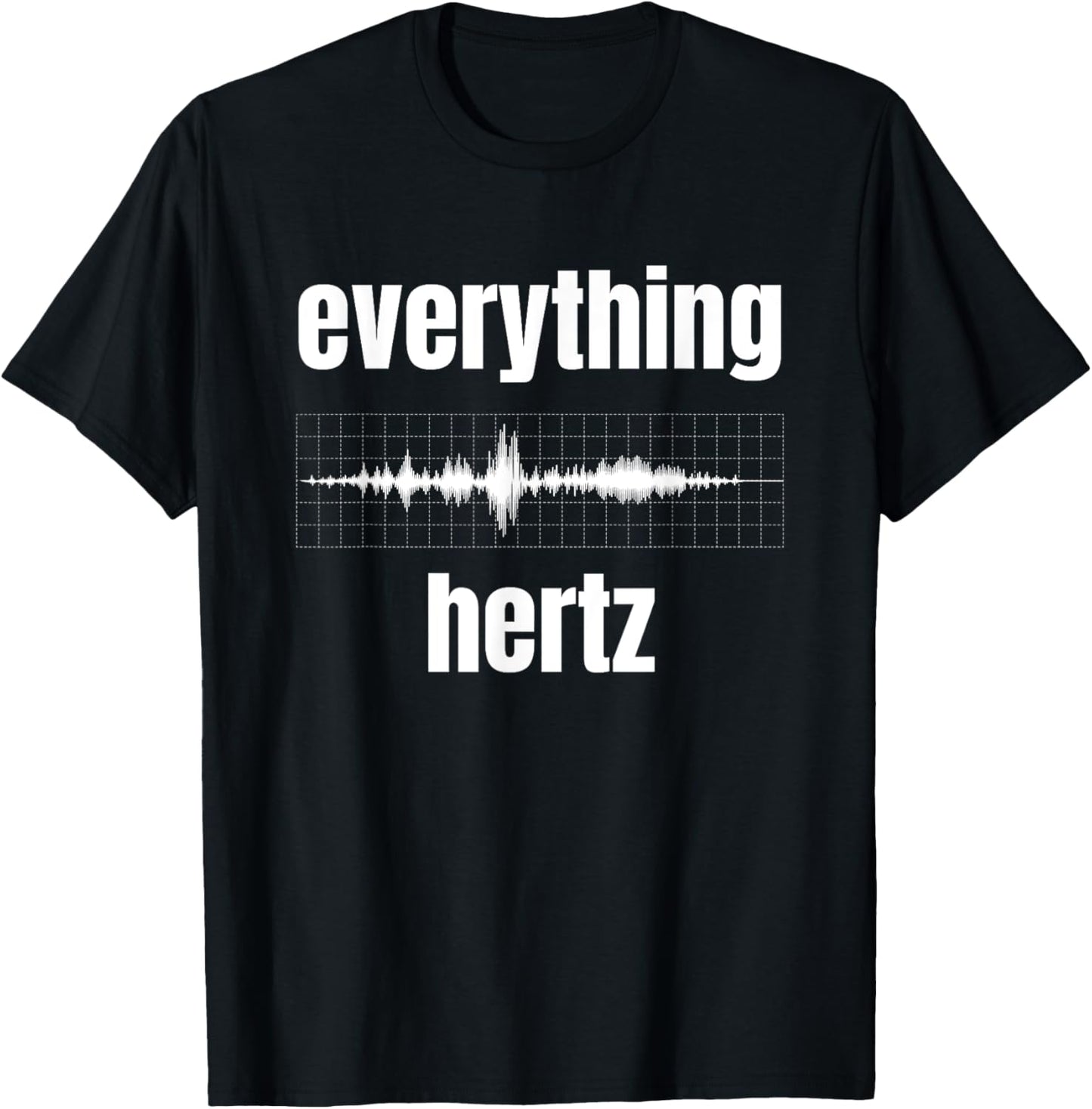 Funny Studio Music Sound Audio Engineer Everything Hertz T-Shirt - T-Shirt | Black