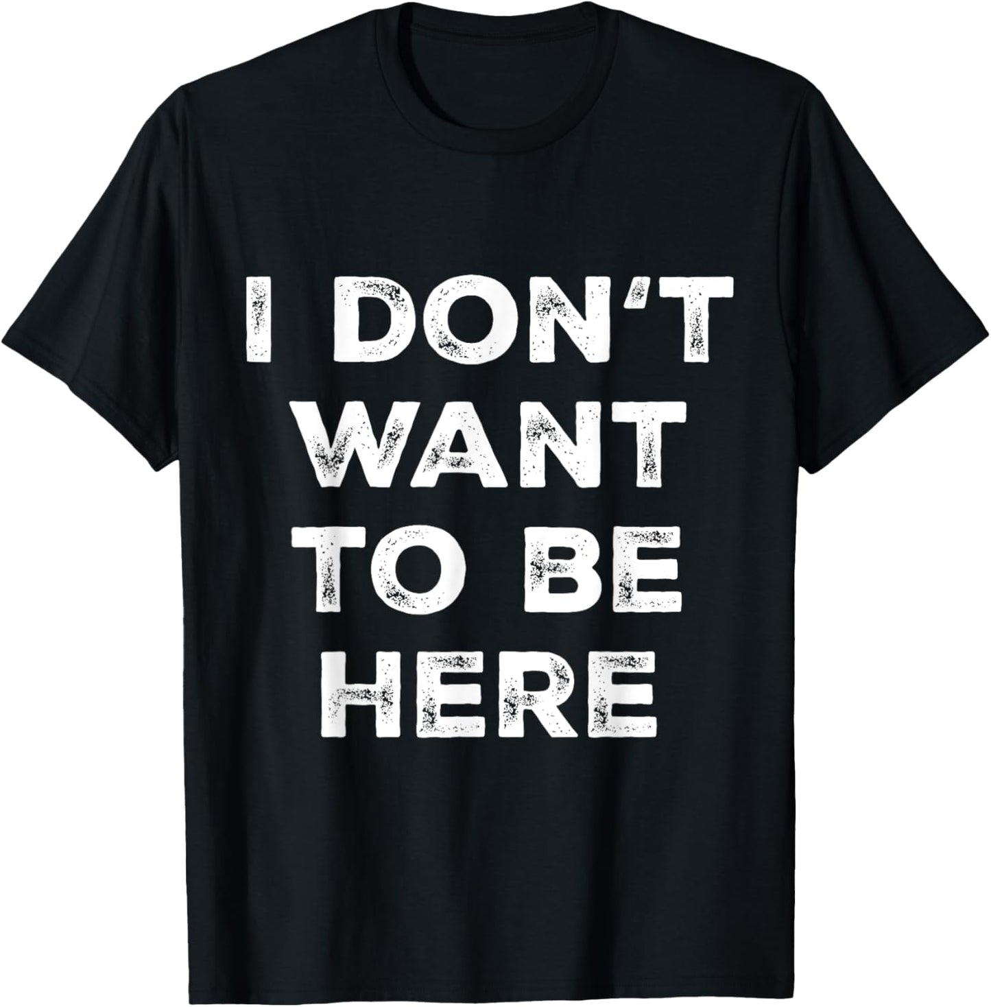 Introverts Sarcastic Saying Men Women I Dont Want To Be Here T-Shirt - T-Shirt | Black