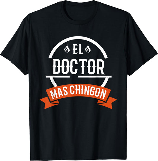 El Doctor Mas Chingon Spanish Male Doctor T-Shirt - T-Shirt | Black