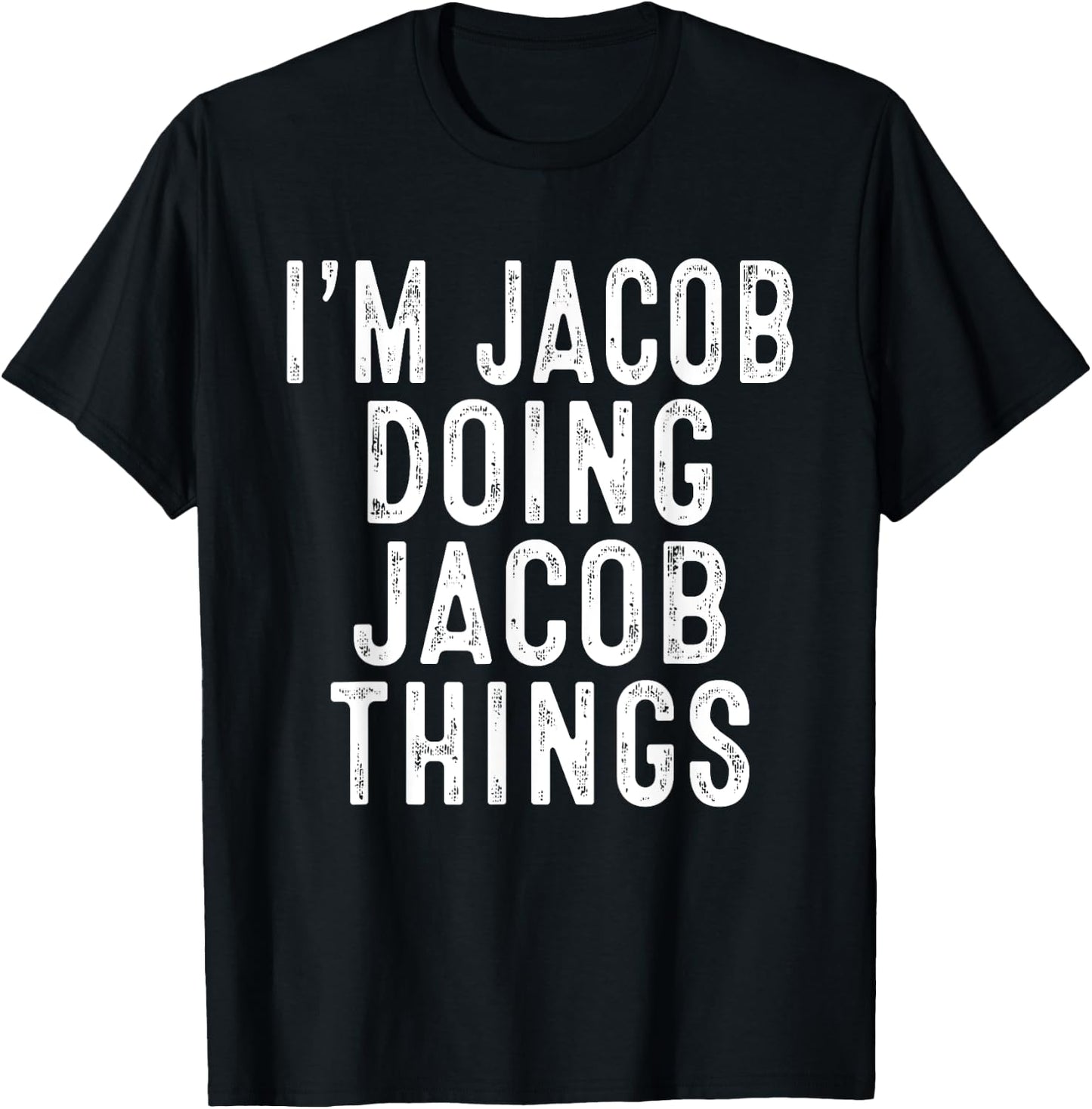 I'm JACOB Doing JACOB Things Funny Birthday Christmas Gifts T-Shirt - T-Shirt | Black