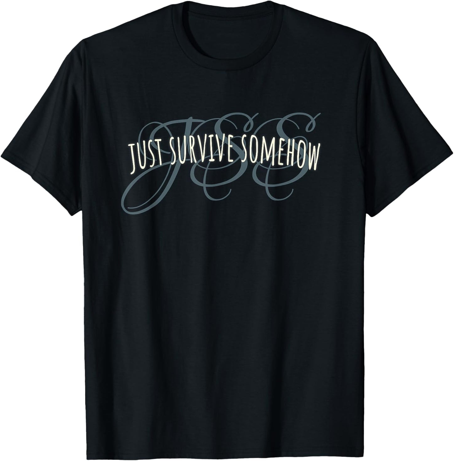 Elegant Just Survive Somehow JSS product T-Shirt - T-Shirt | Black