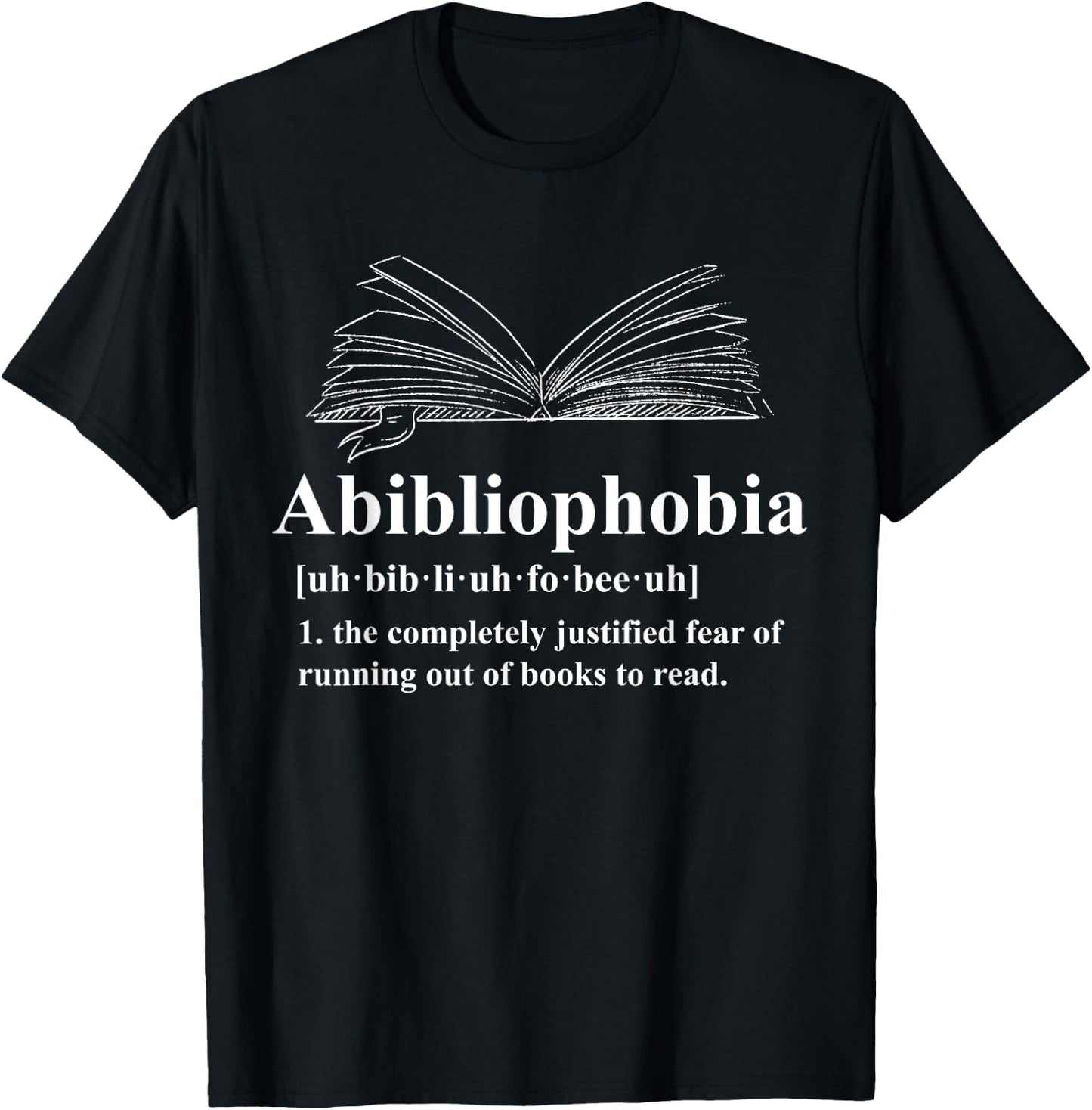 Abibliophobia Fear of Running Out of Books to Read T-Shirt - T-Shirt | Black