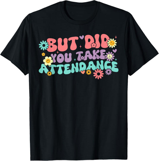 But Did You Take Attendance Retro Attendance Secretary Lover T-Shirt - T-Shirt | Black