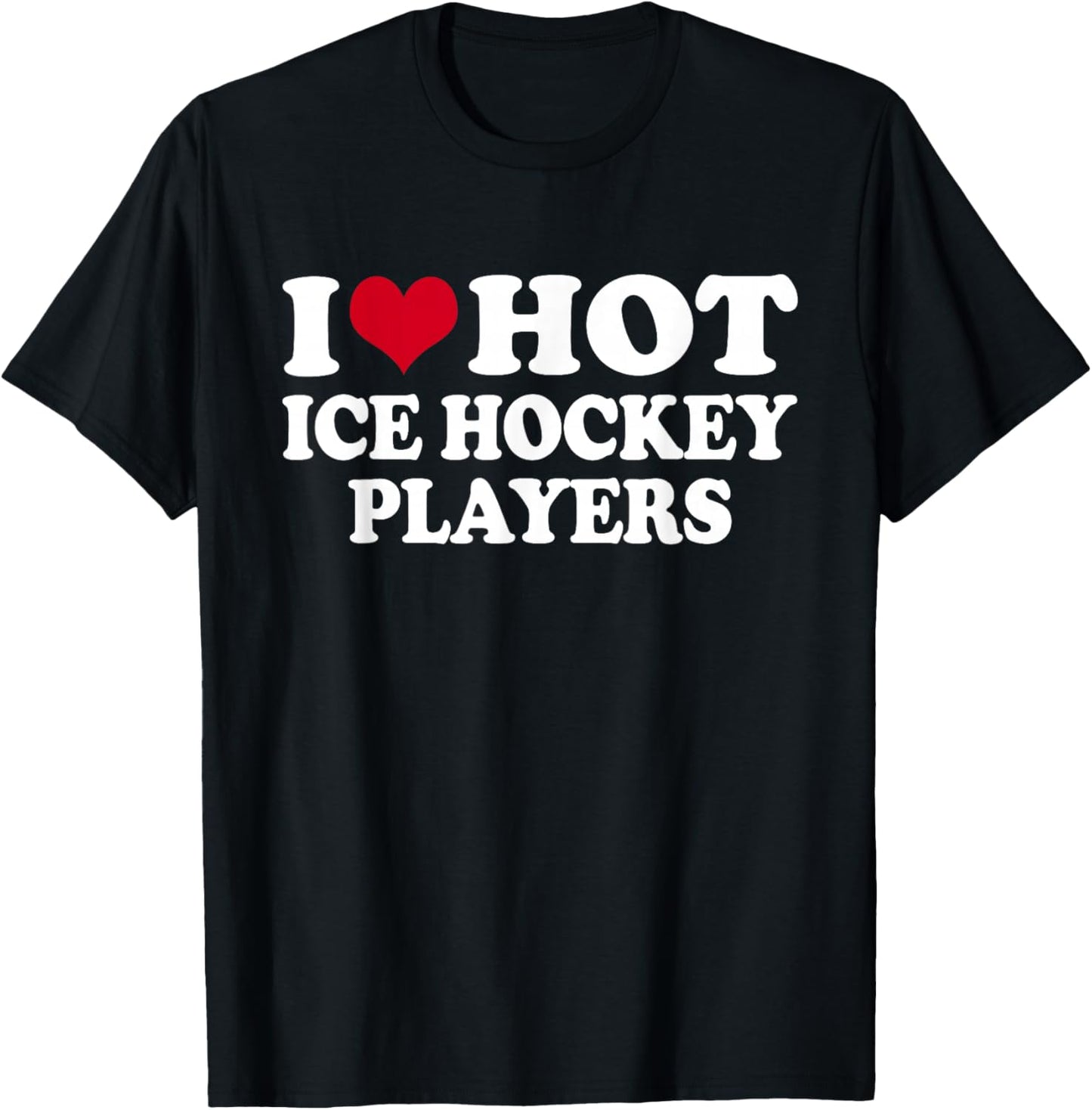 I Love Hot Ice Hockey Players Eishockey T-Shirt - T-Shirt | Black