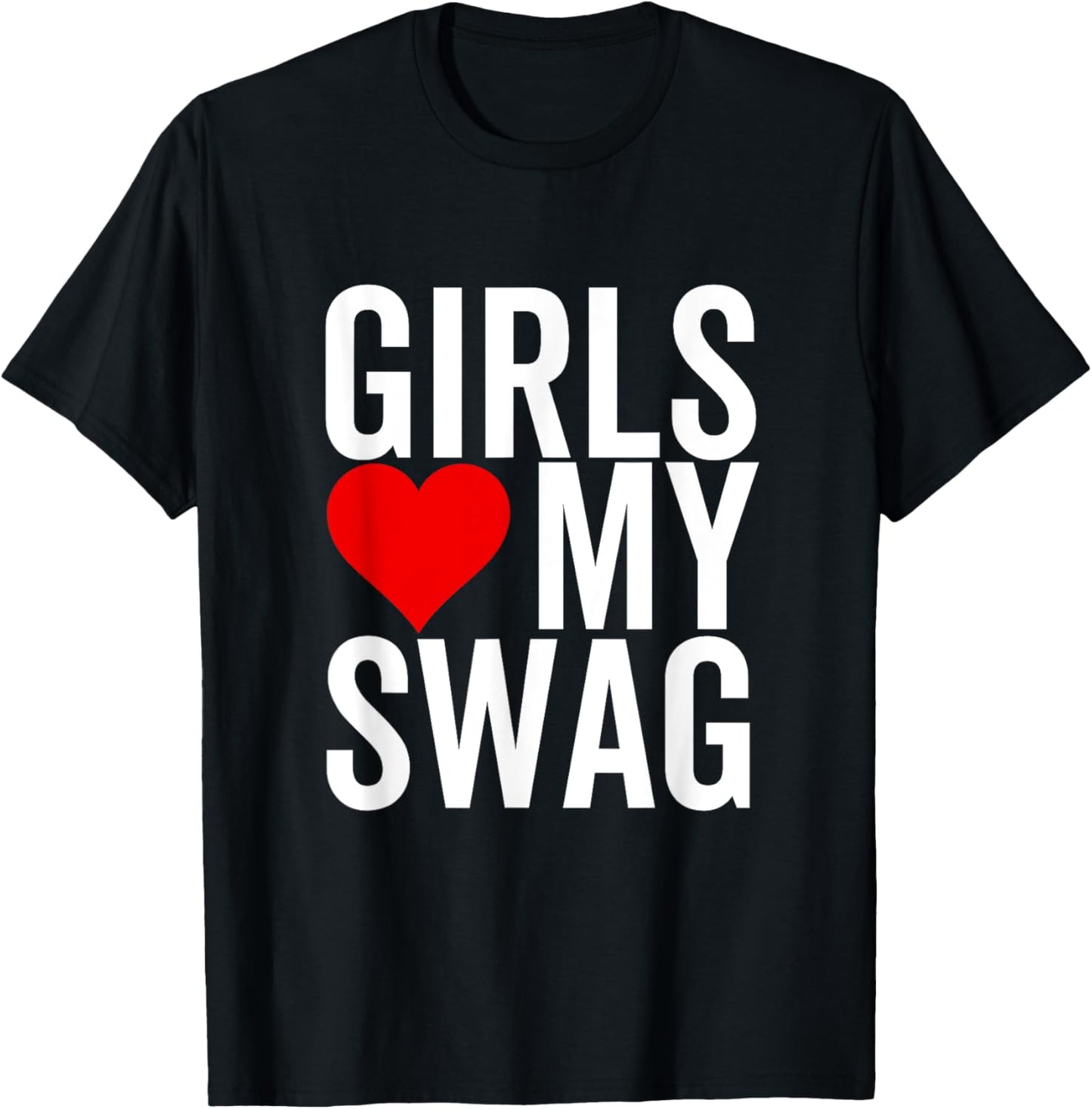 Girls Love My Swag Heart Funny Hip Hop T-Shirt - T-Shirt | Black