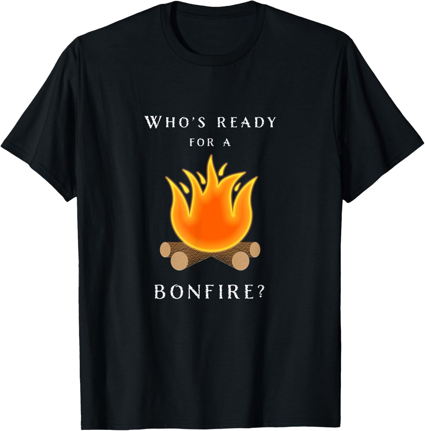 Bonfire - Who's Ready For A Bonfire Fall T-Shirt - T-Shirt | Black