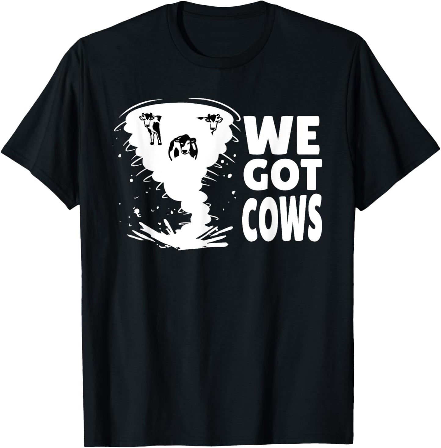 Meteorologist Storm Chasing Weatherman Tornado We Got Cows T-Shirt - T-Shirt | Black