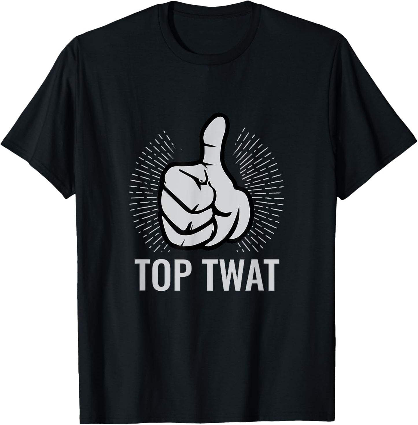 Top Twat | Sarcastic Funny Vulgar Obscene Adult Humor Gift T-Shirt - T-Shirt | Black
