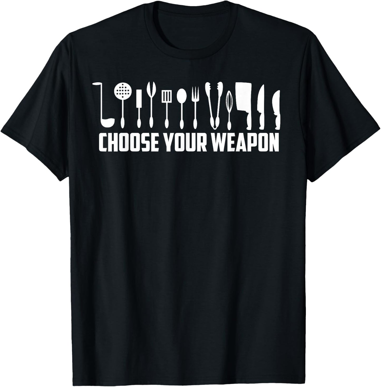 Funny Choose Your Weapon For Kitchen Chef or Cook T-Shirt - T-Shirt | Black