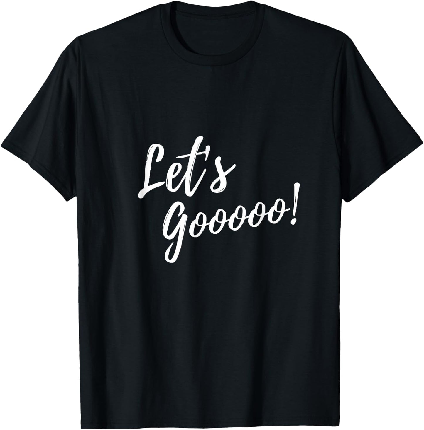 Let's Gooooo! motivation T-Shirt - T-Shirt | Black