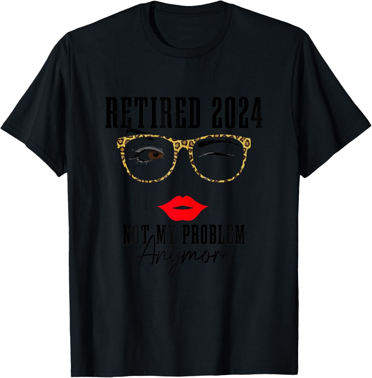 Retired 2024 Not My Problem Anymore Vintage Funny Retirement T-Shirt - T-Shirt | Black