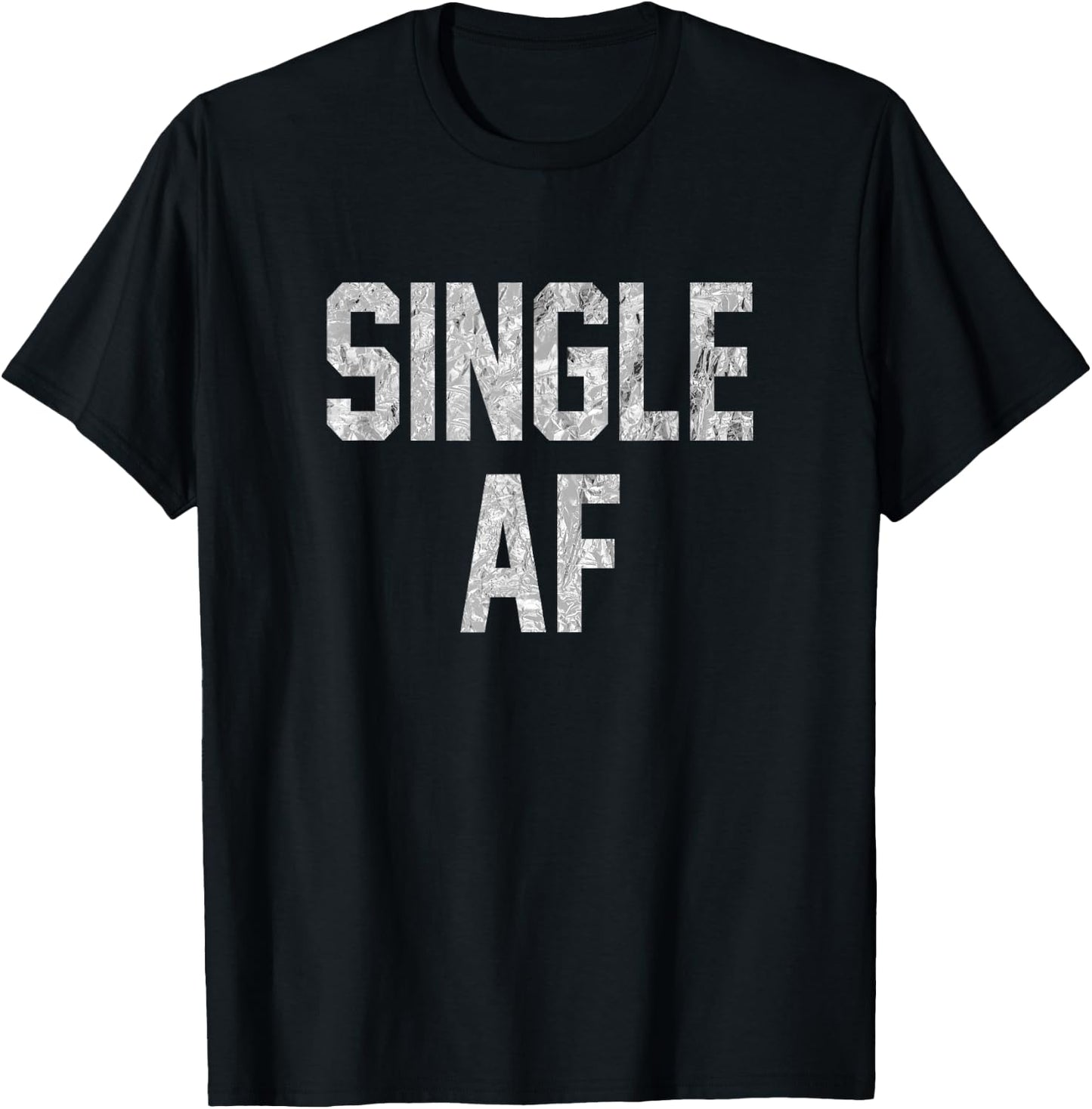 Funny Single AF Dating Sorority Girls Bro Frat Guys Gag Gift T-Shirt - T-Shirt | Black