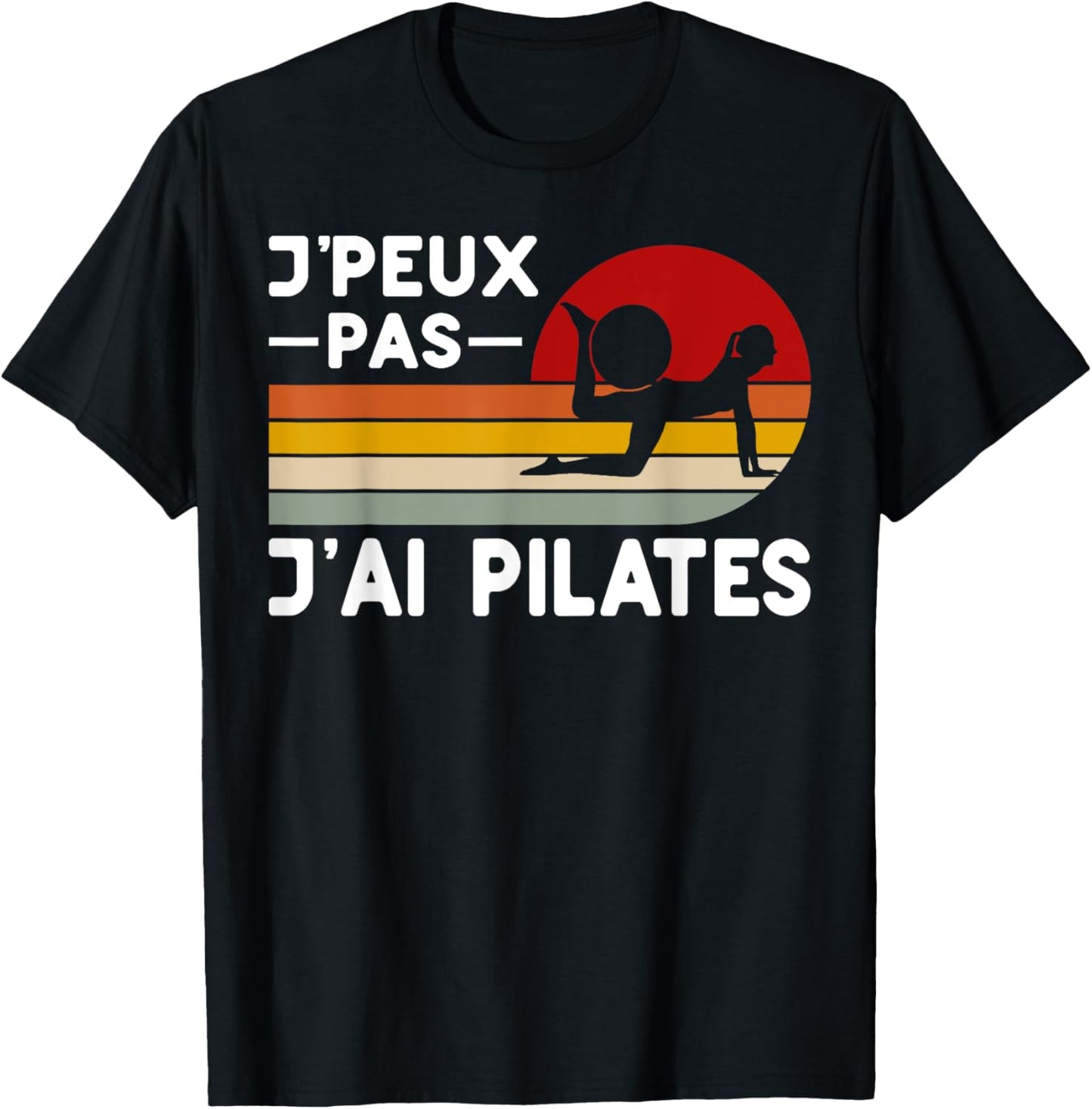 Je Peux Pas J'ai Pilates Humor Pilates Instructor Coach , Black, S T-Shirt - T-Shirt | Black
