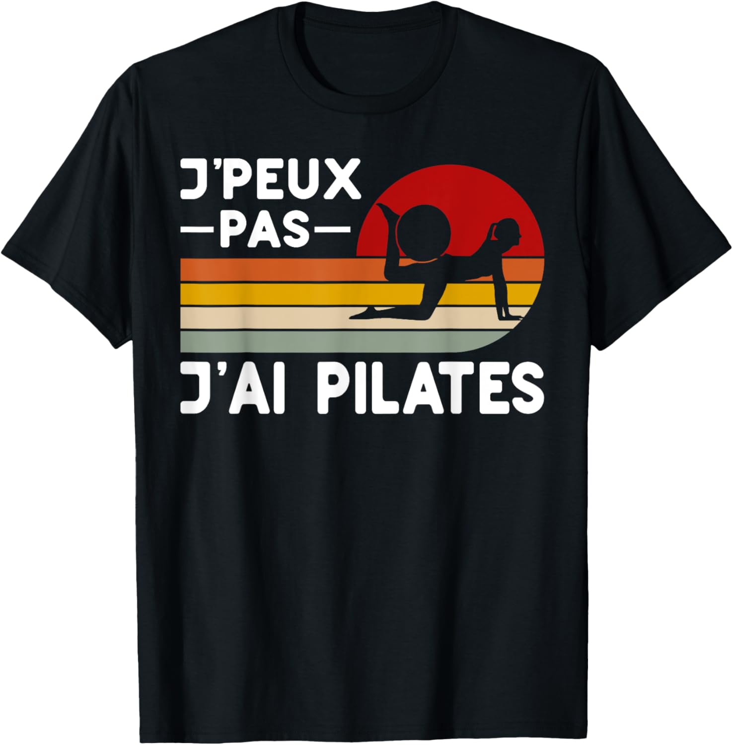 Je Peux Pas J'ai Pilates Humor Pilates Instructor Coach , Black, S T-Shirt - T-Shirt | Black