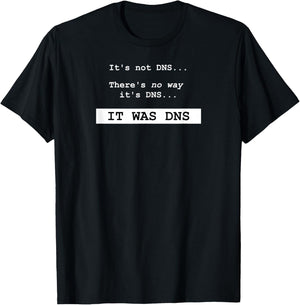 It's Always DNS Sysadmin T-Shirt - T-Shirt | Black