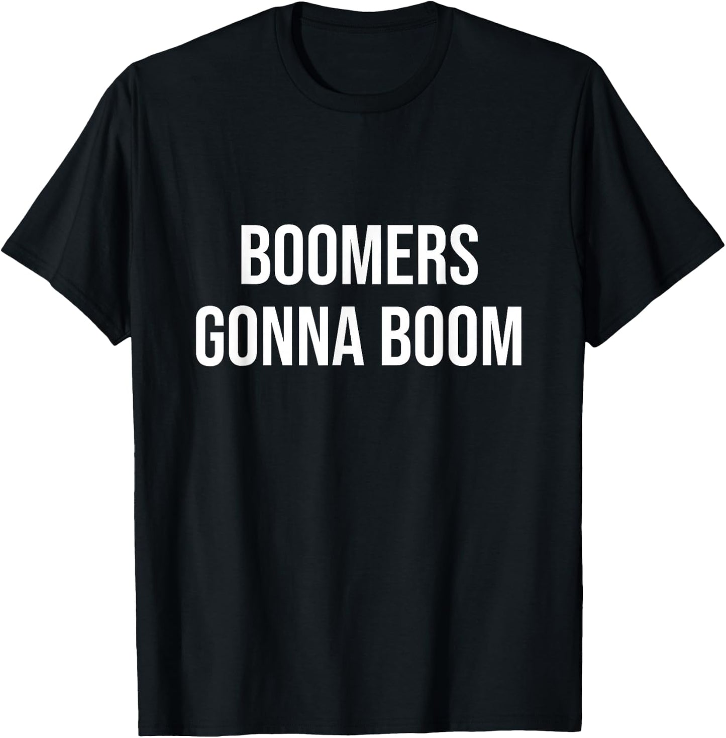 Boomers Gonna Boom T-Shirt - T-Shirt | Black