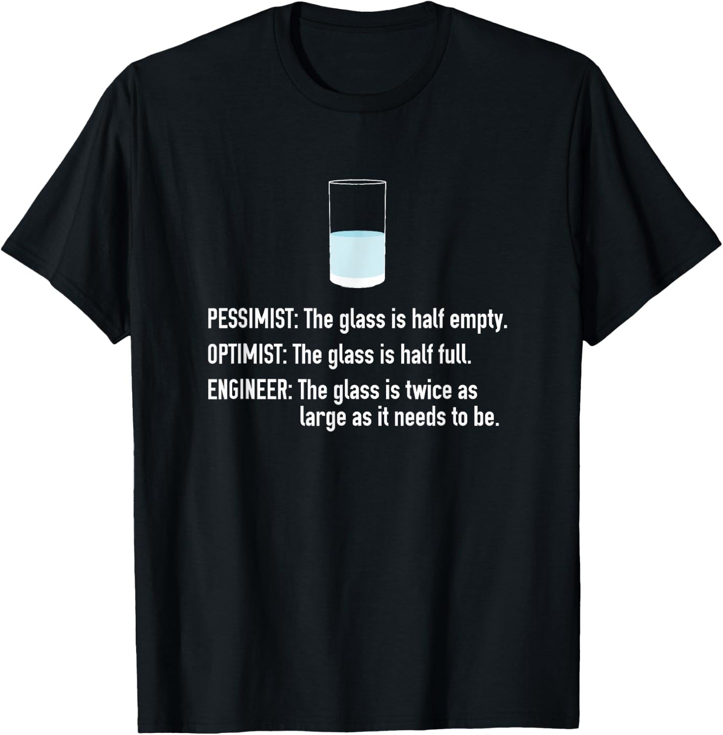 Pessimist Optimist Engineer Half Full Glass T-Shirt - T-Shirt | Black