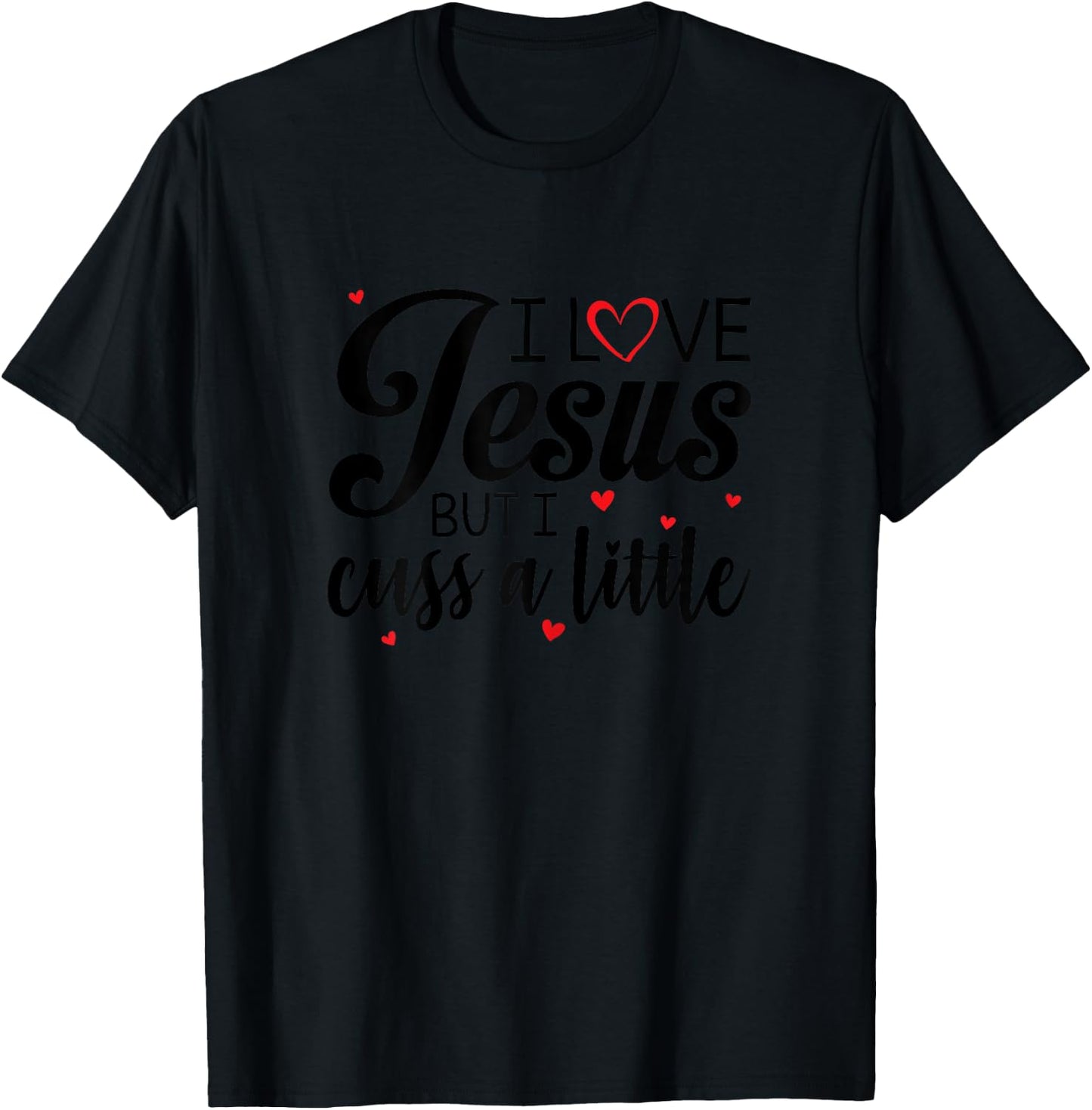 I Love Jesus But I Cuss A Little Funny Women T-Shirt - T-Shirt | Black