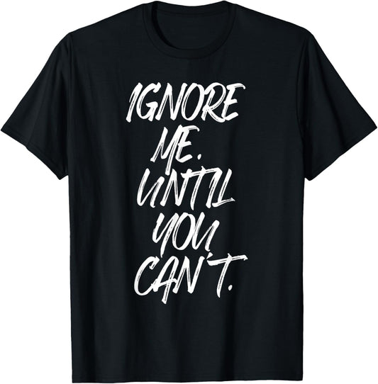 Ignore Me Until You Can't Fitness Motivation Training Hustle T-Shirt - T-Shirt | Black