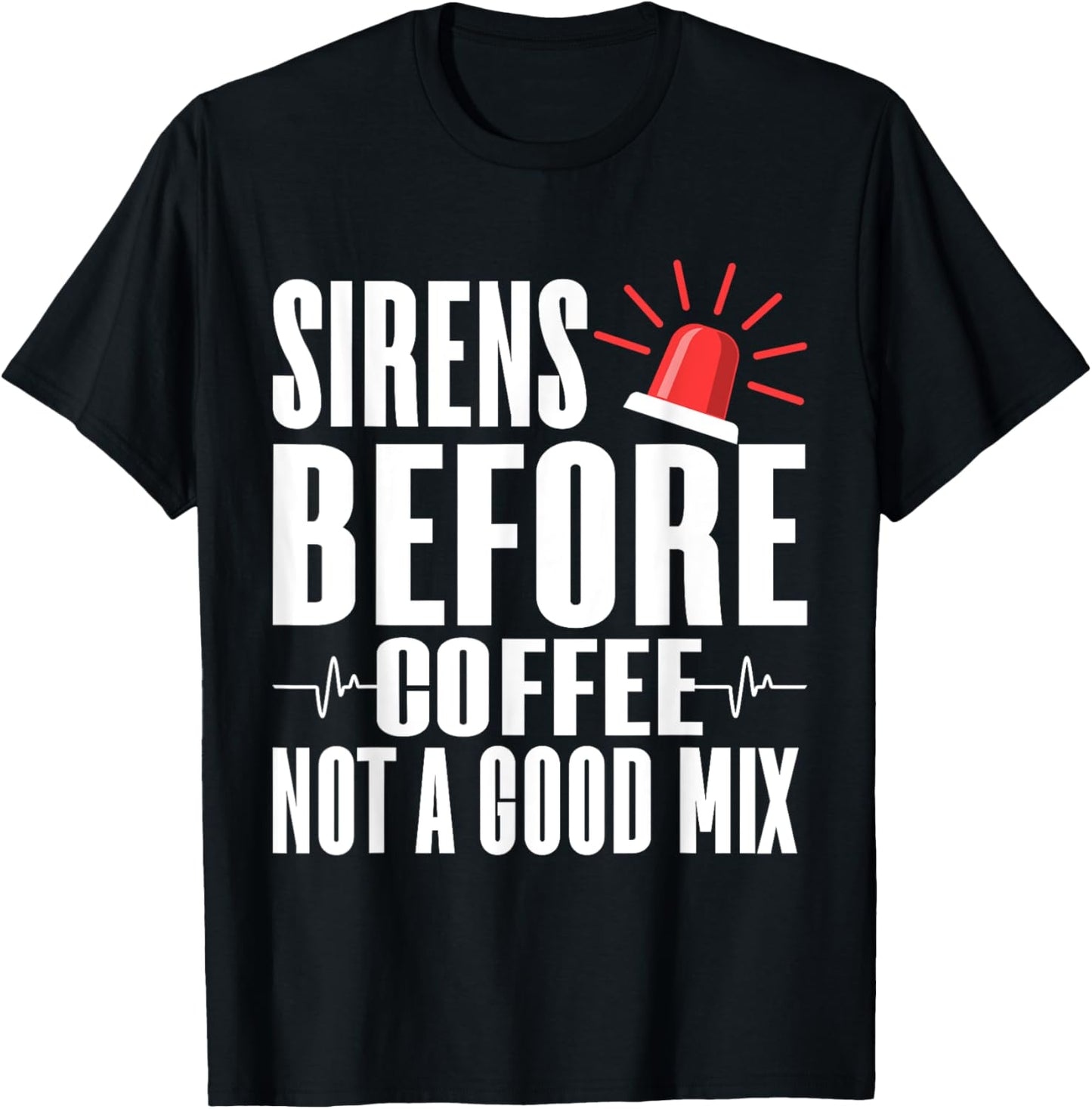 Sirens before Coffee not a good Mix Paramedic T-Shirt - T-Shirt | Black
