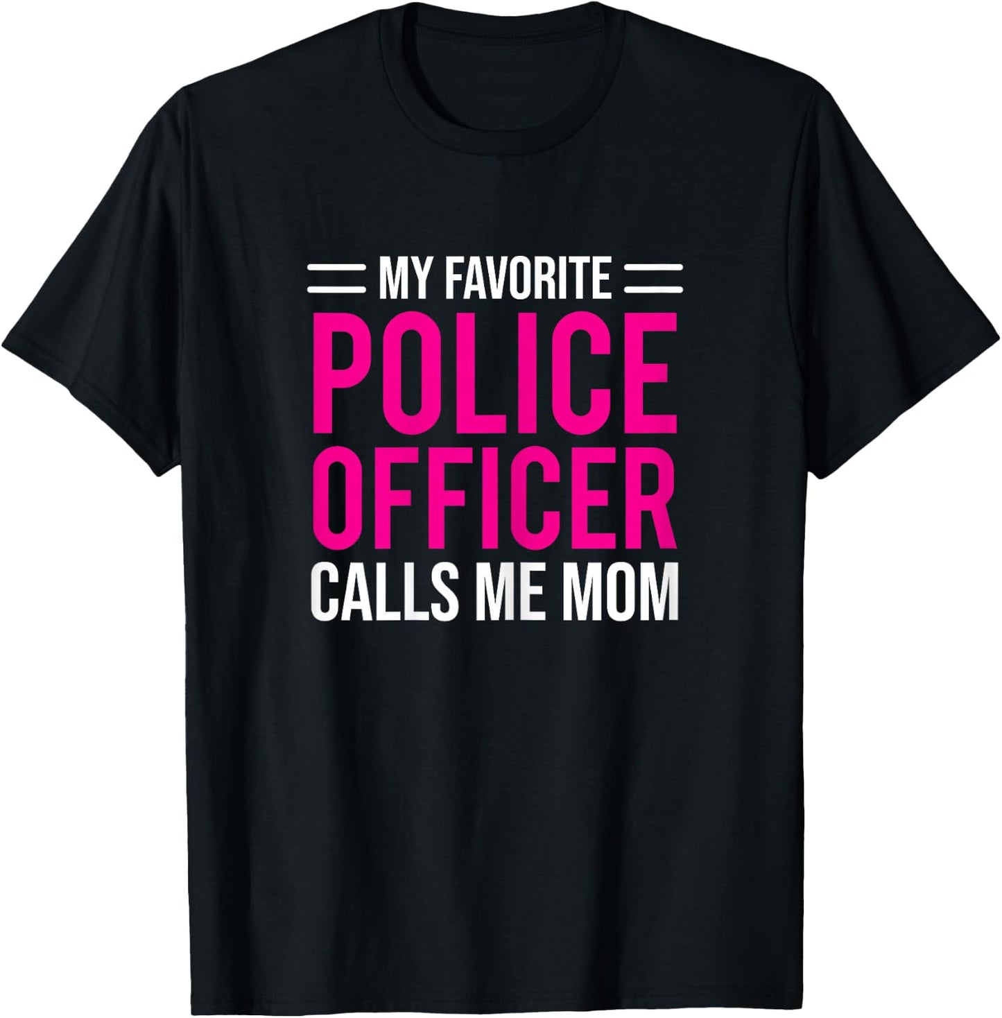 My Favorite Police Officer Calls Me Mom Cute Mother T-Shirt - T-Shirt | Black