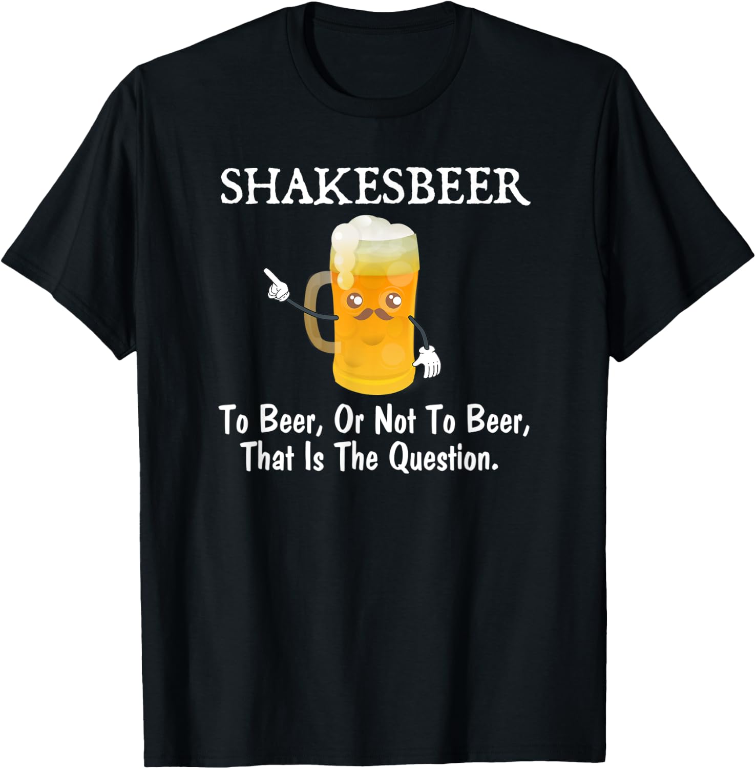 To Beer, Or Not To Beer Funny Drinkers Joke Pun T-Shirt - T-Shirt | Black