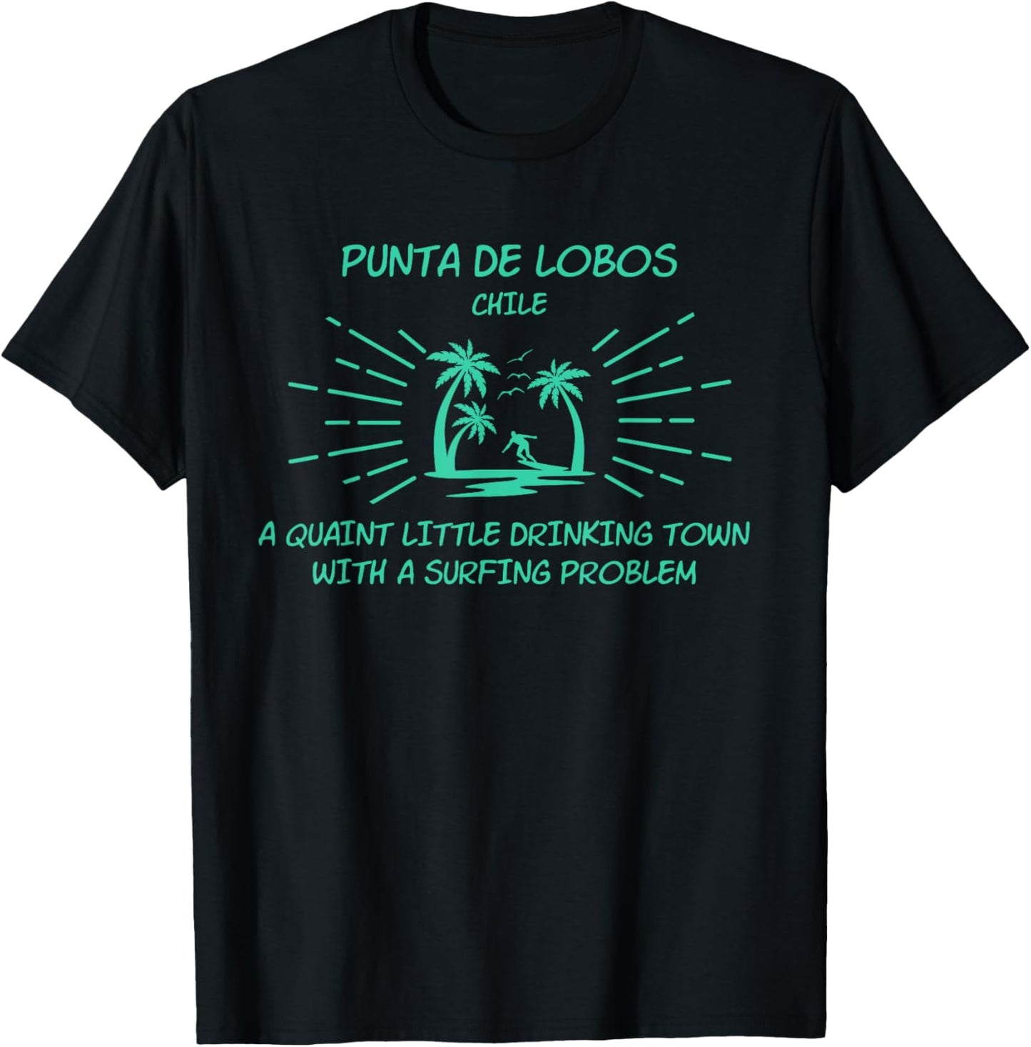 Drinking Town Surfing Problem - PUNTA DE LOBOS T-Shirt - T-Shirt | Black