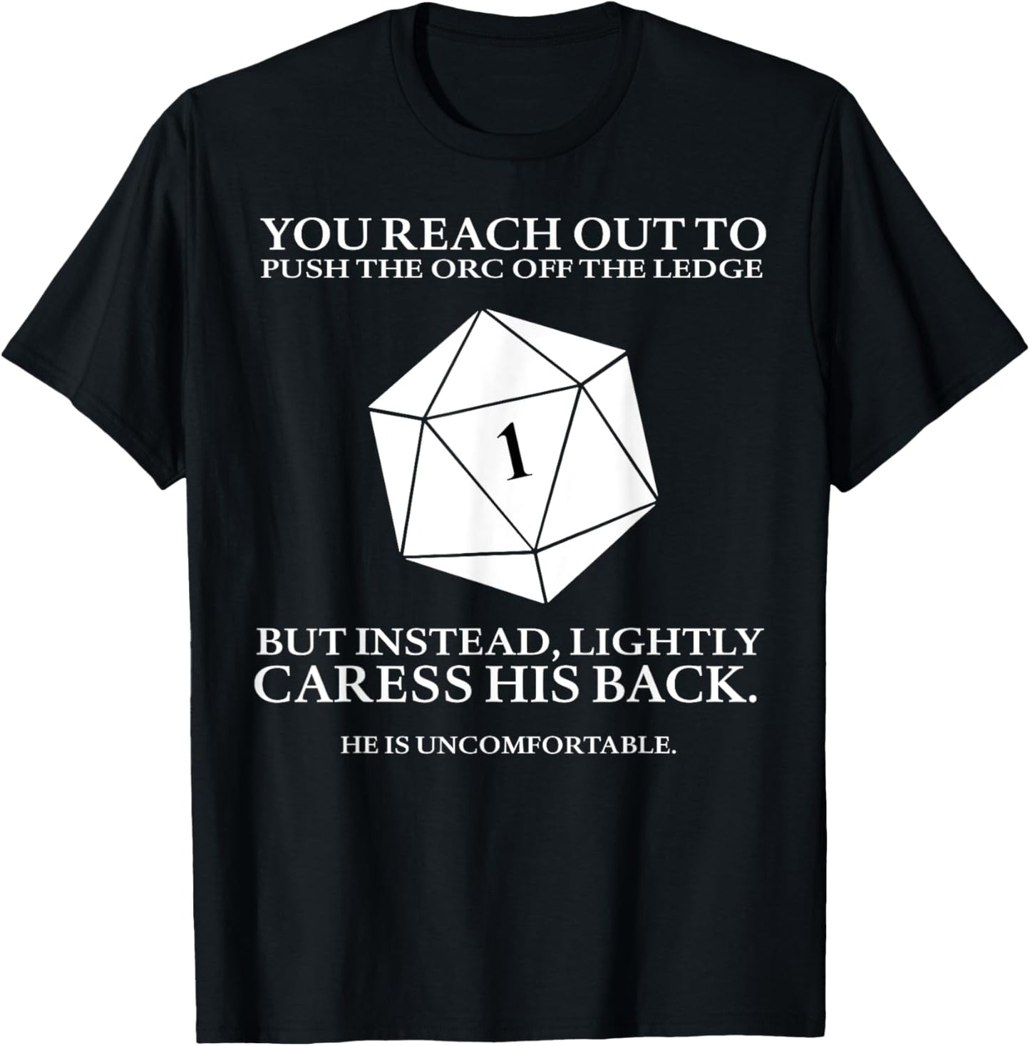 You Reach Out To Push The Orc Off The Ledge But Instead T-Shirt - T-Shirt | Black