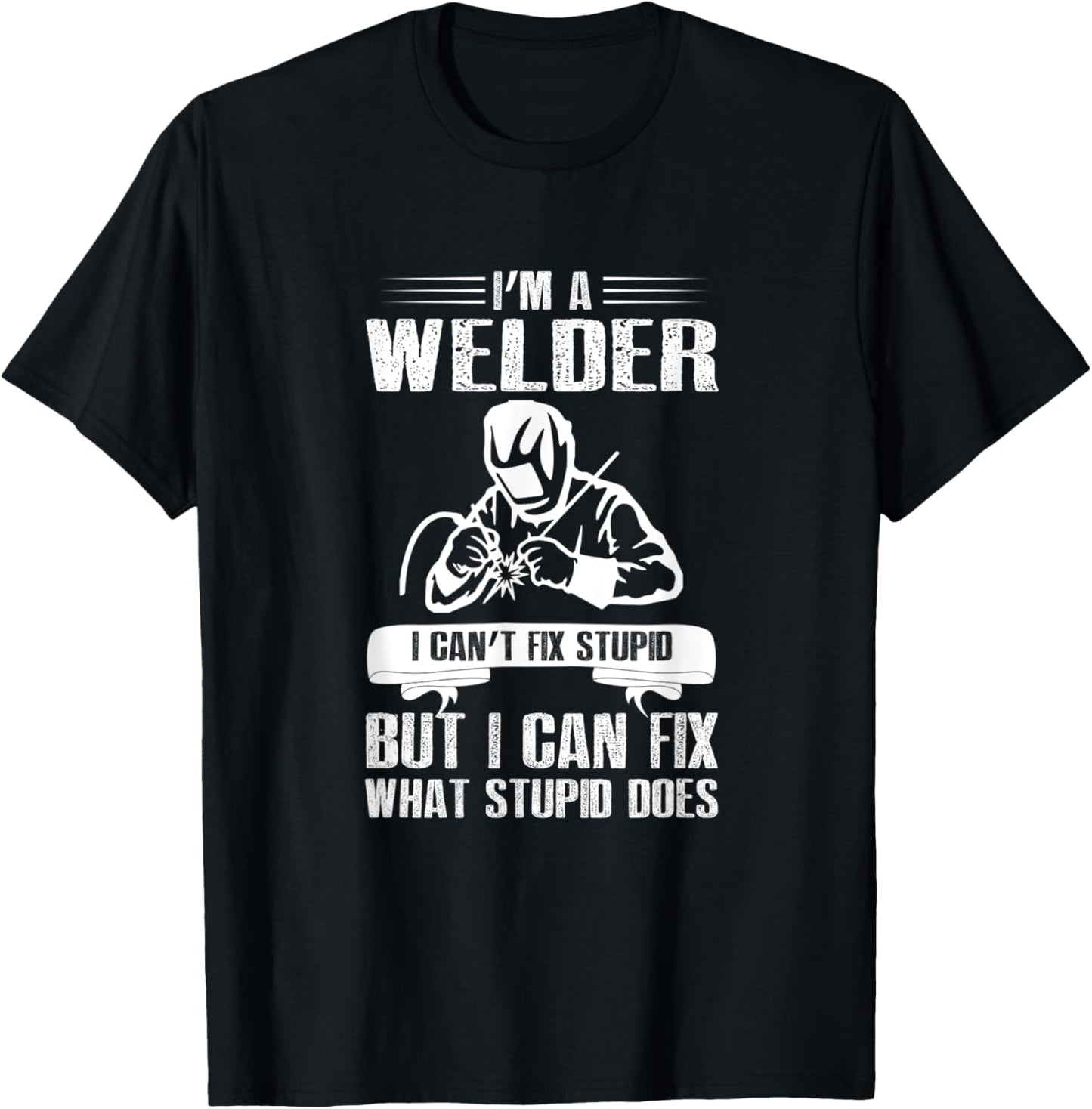 Welder Funny Saying Welding T-Shirt - T-Shirt | Black
