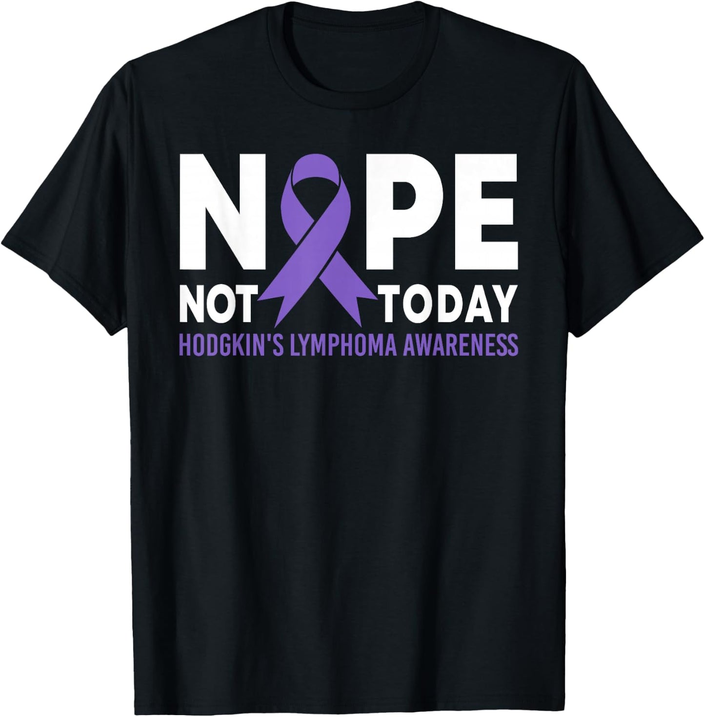 Nope Not Today Hodgkin's Lymphoma Cancer Awareness Ribbon T-Shirt - T-Shirt | Black