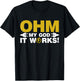 Ohm my God it Works Electrician T-Shirt - T-Shirt | Black