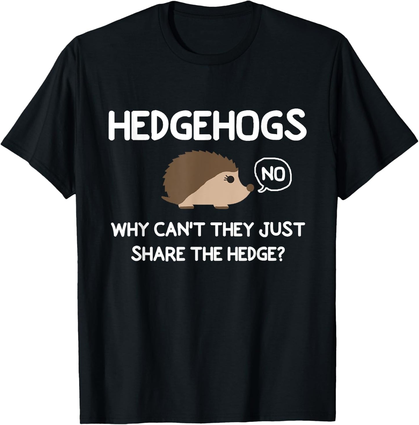 Funny, HedgeHogs Why Can't They Just Share The Hedge T-Shirt - T-Shirt | Black