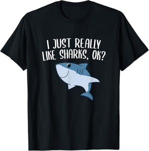 Funny Sharks I Just Really Like Sharks Ok Funny Shark Gift T-Shirt - T-Shirt | Black