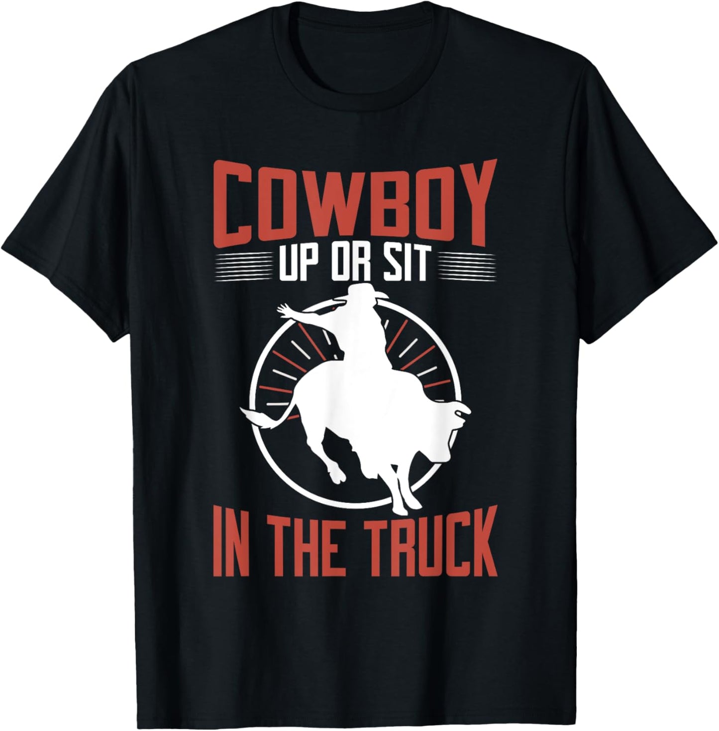 Cowboy up or sit in the Truck Bull Riding T-Shirt - T-Shirt | Black