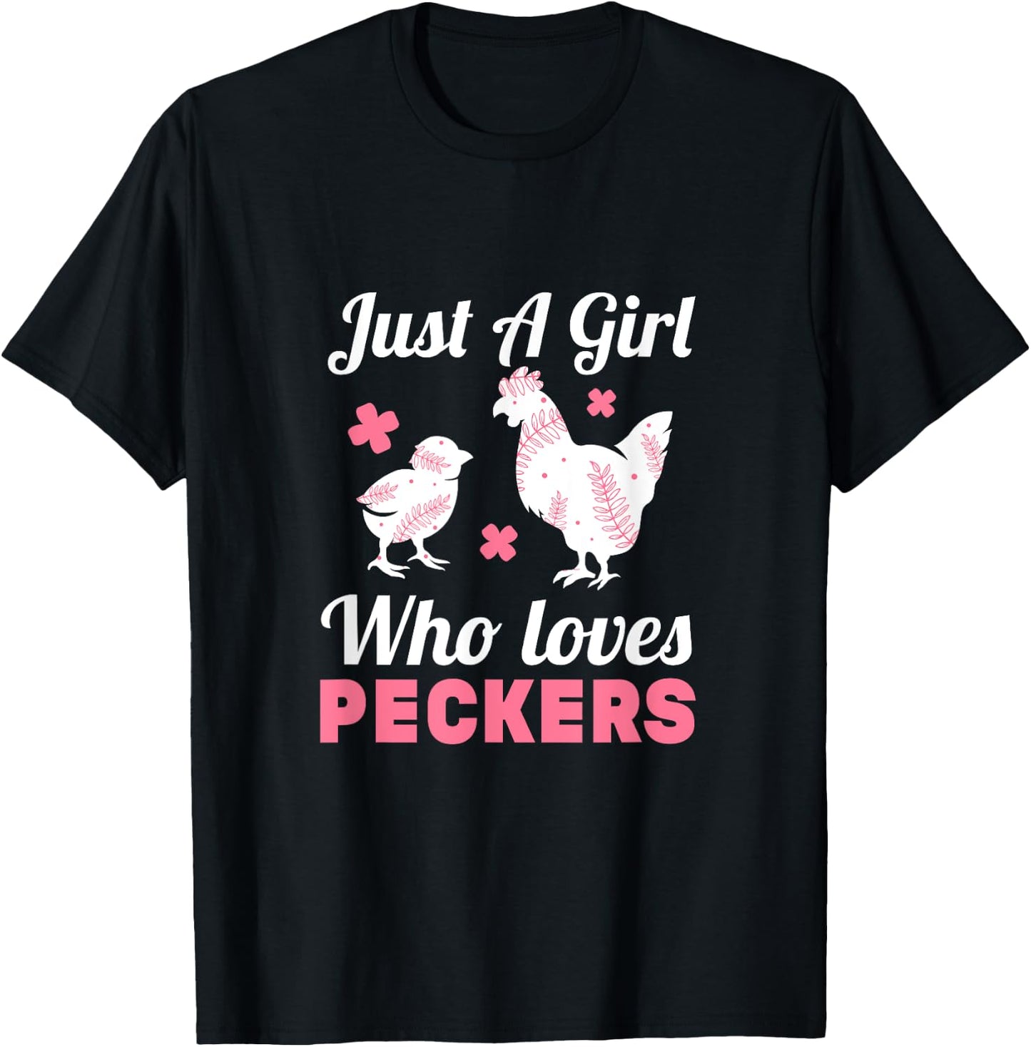 Women Girl Chicken Lover I Just A Girl Who Loves Peckers T-Shirt - T-Shirt | Black
