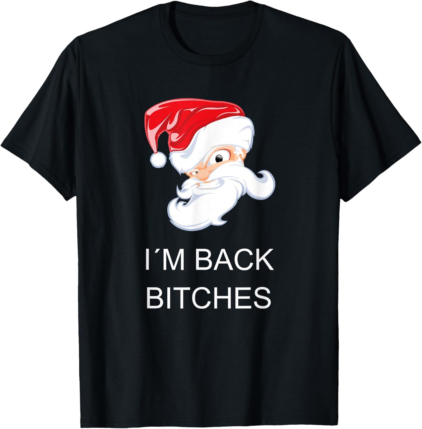 Crazy Santa I`M BACK BITCHES Funny Christmas T-Shirt - T-Shirt | Black
