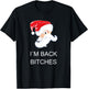 Crazy Santa I`M BACK BITCHES Funny Christmas T-Shirt - T-Shirt | Black