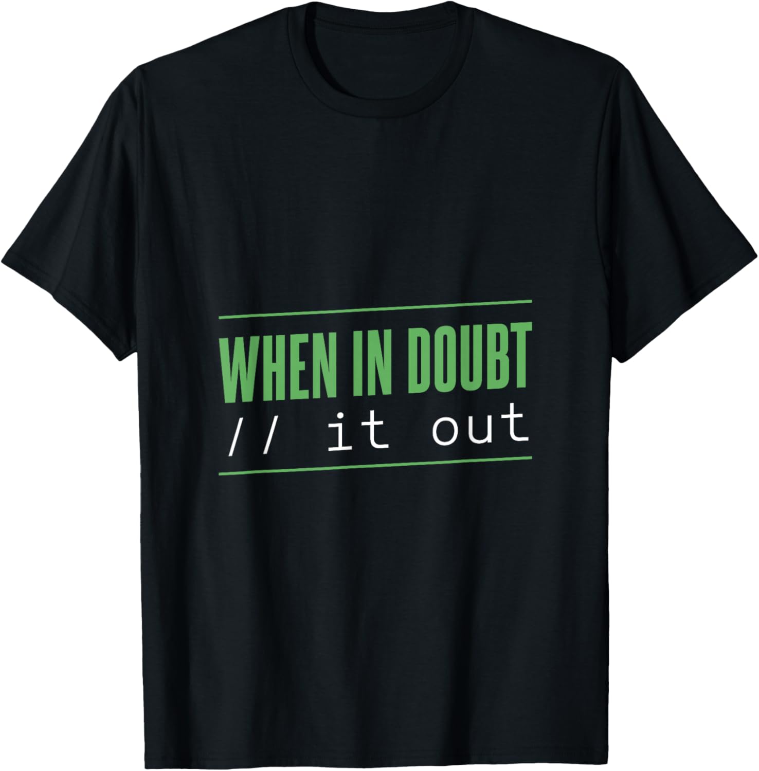 When in Doubt: Comment It Out T-Shirt - T-Shirt | Black