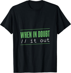 When in Doubt: Comment It Out T-Shirt - T-Shirt | Black