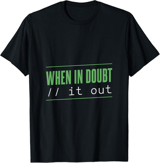 When in Doubt: Comment It Out T-Shirt - T-Shirt | Black