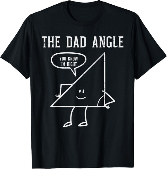 Fathers Day Dad Angle Triangle Funny Math Joke Papa Daddy T-Shirt - T-Shirt | Black