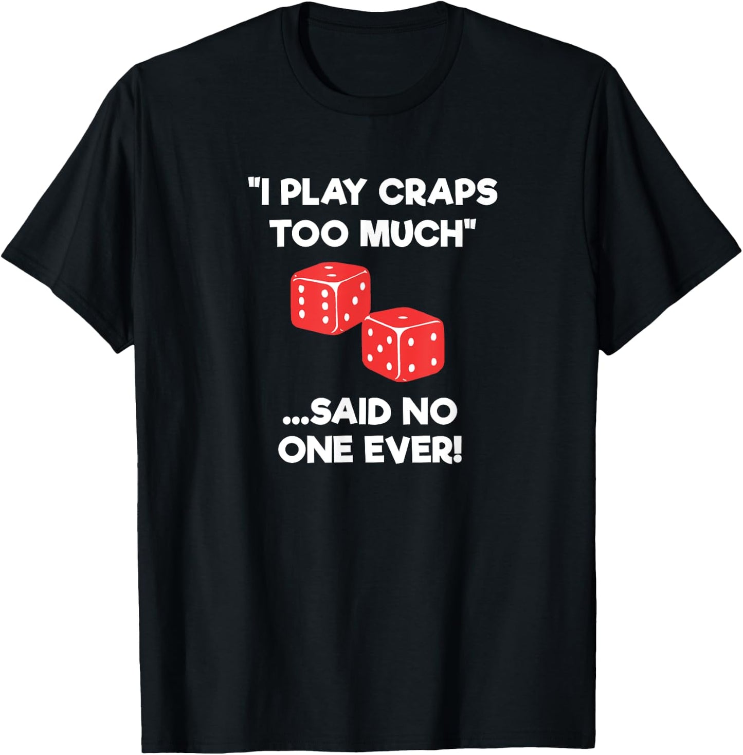 Craps Dice Shirt - Funny Casino Game Gambling Too Much T-Shirt - T-Shirt | Black