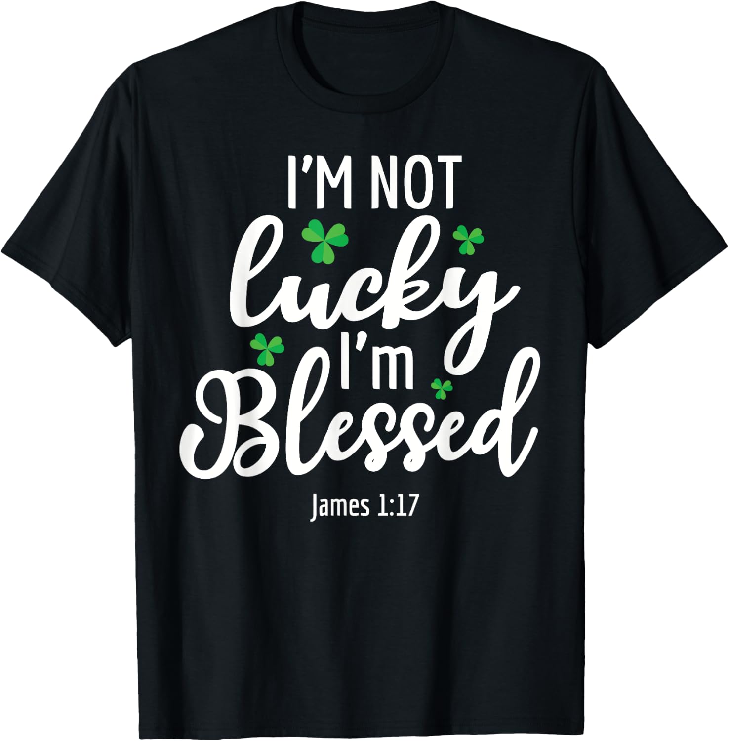 I'm Not Lucky I'm Blessed Shamrock St. Patricks Day T-Shirt - T-Shirt | Black