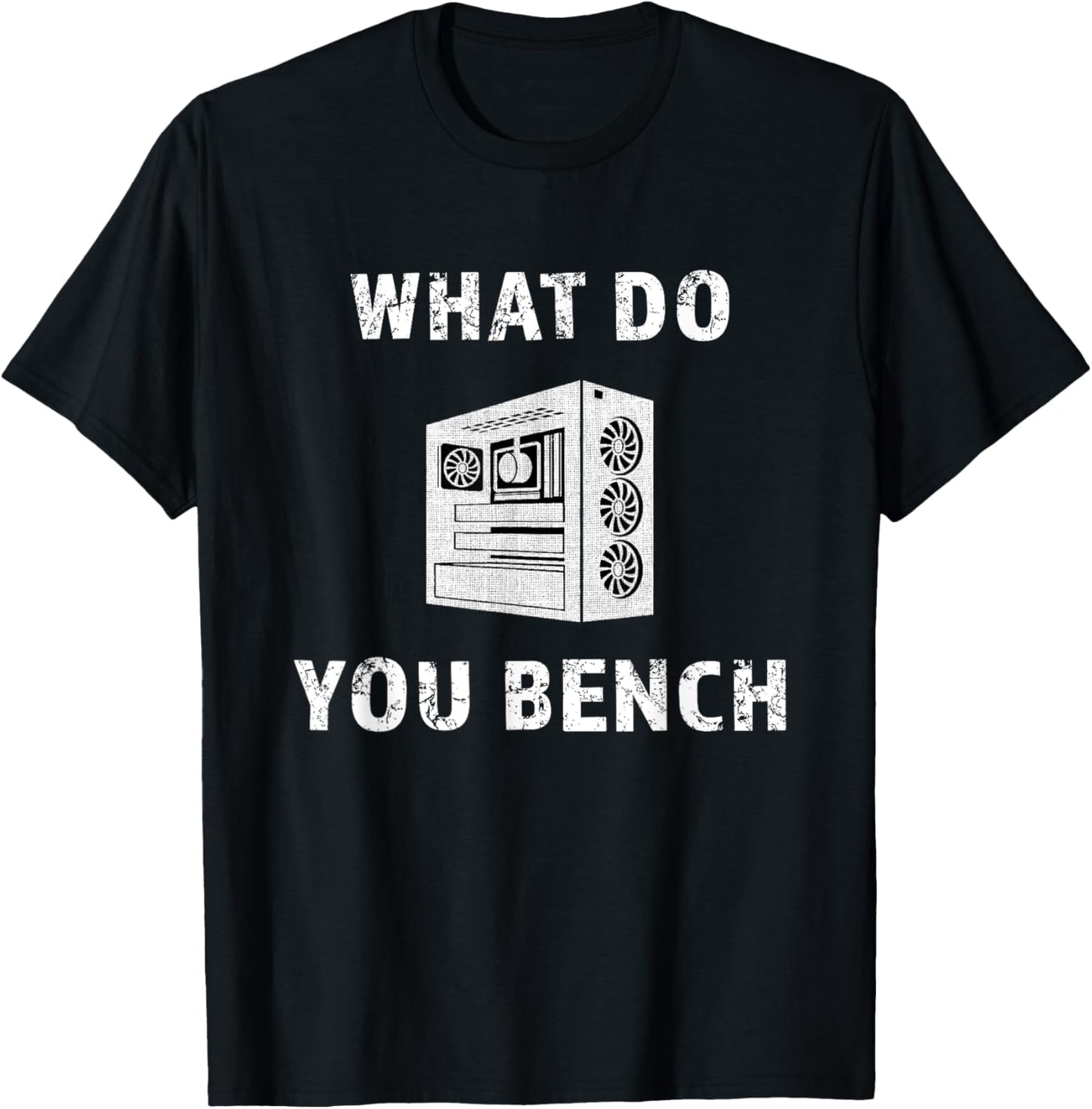 Cool What Do You Bench Funny Benchmark Hardware IT PC Gamer T-Shirt - T-Shirt | Black