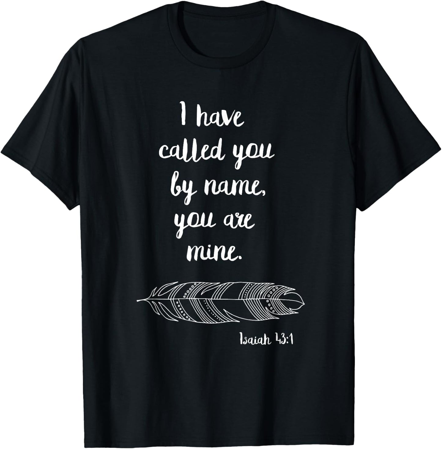 I Have Called You By Name Isaiah 43:1 White Print T-Shirt - T-Shirt | Black