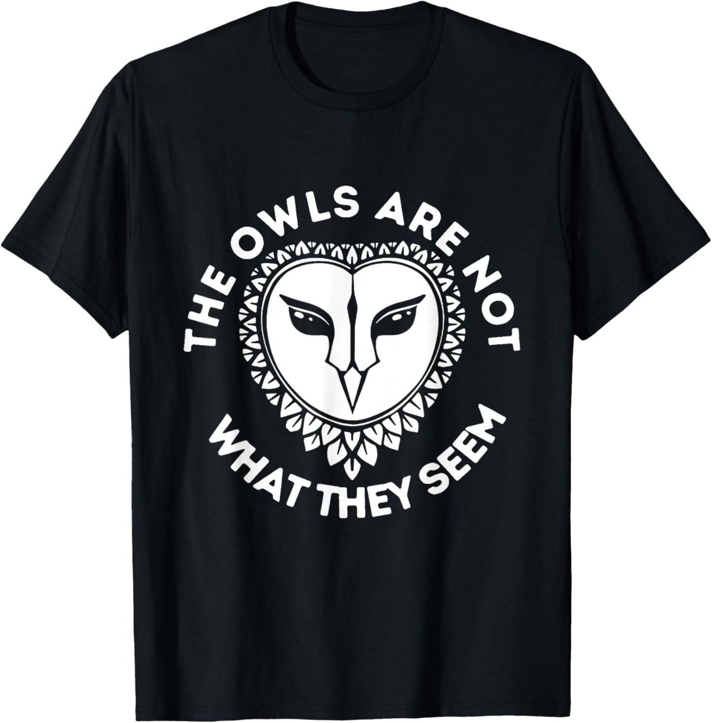 The Owls Are Not What They Seem owl fan T-Shirt - T-Shirt | Black