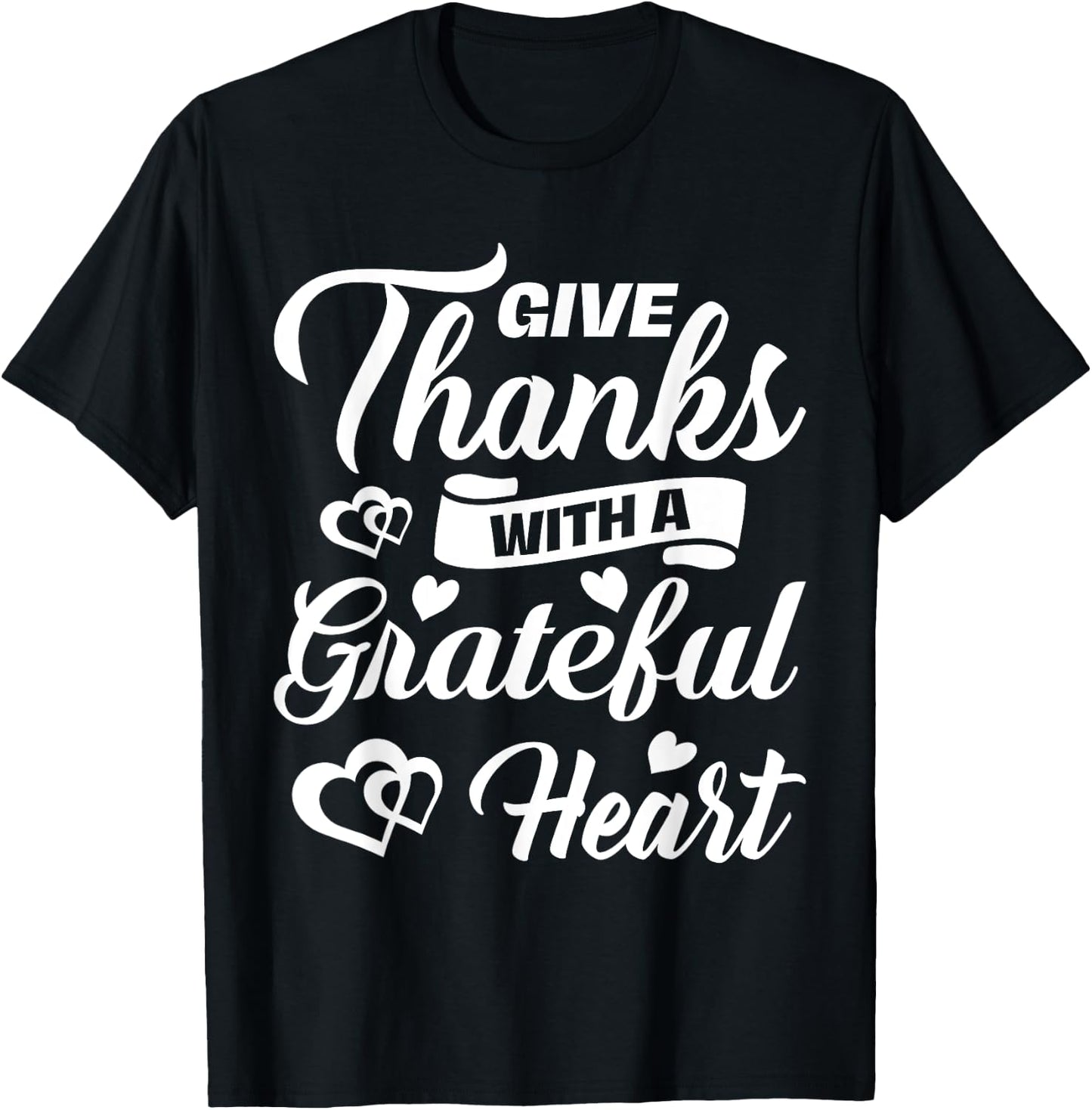 Give Thanks With Grateful Heart Thanksgiving Holiday Gift T-Shirt - T-Shirt | Black
