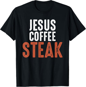 Jesus. Coffee. Steak. Christian Meat Lover T-Shirt - T-Shirt | Black