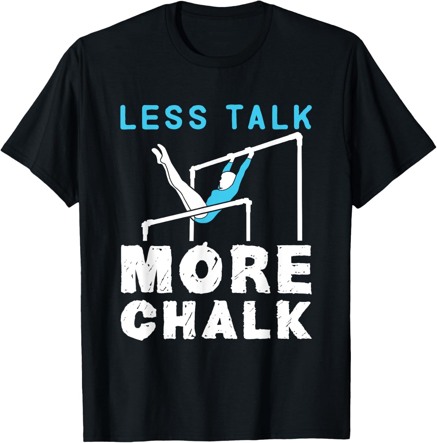 Less Talk More Chalk Gymnastics Gymnast Uneven Bars Girls T-Shirt - T-Shirt | Black