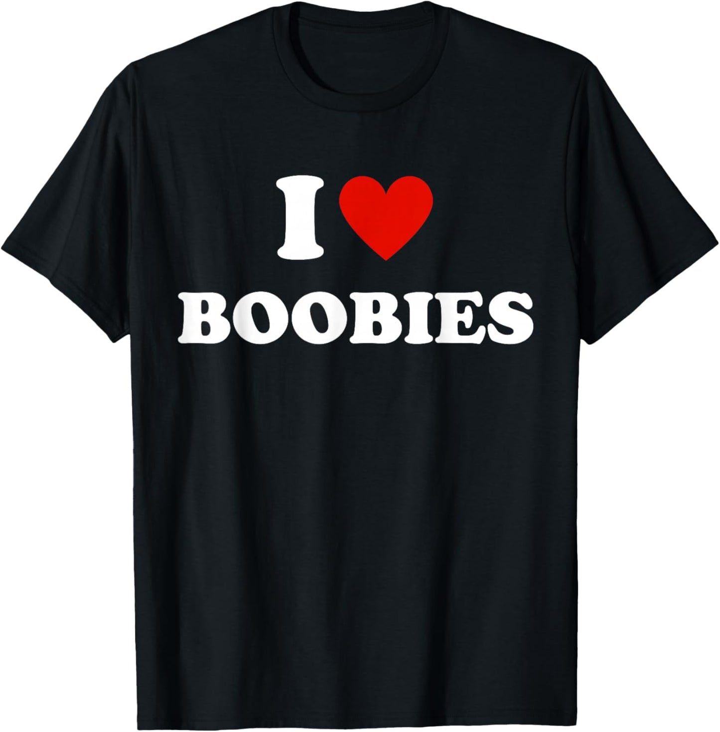 I Love Heart Boobies Funny I Red Hot Heart Boobies Joke T-Shirt - T-Shirt | Black